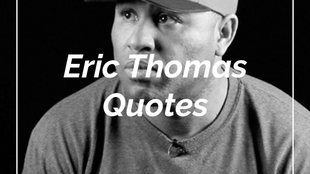 Eric Thomas Quotes | Top Quotes from the Minister & Author